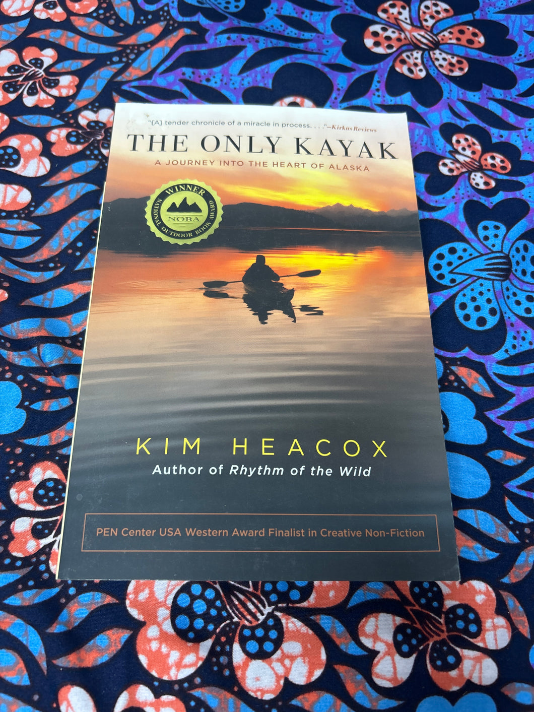 The Only Kayak: A Journey into the Heart of Alaska by Kim Heacox