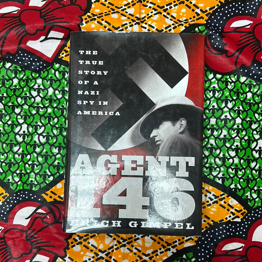 Agent 146: The True Story of a Nazi Spy in America by Erich Gimpel
