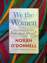 Load image into Gallery viewer, We the Women by Norah ODonnell

