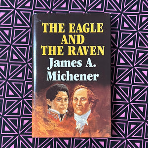 The Eagle and the Raven by James A. Michner