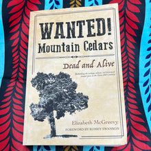 Load image into Gallery viewer, Wanted! Mountain Cedars: Dead and Alive by Elizabeth McGreevy
