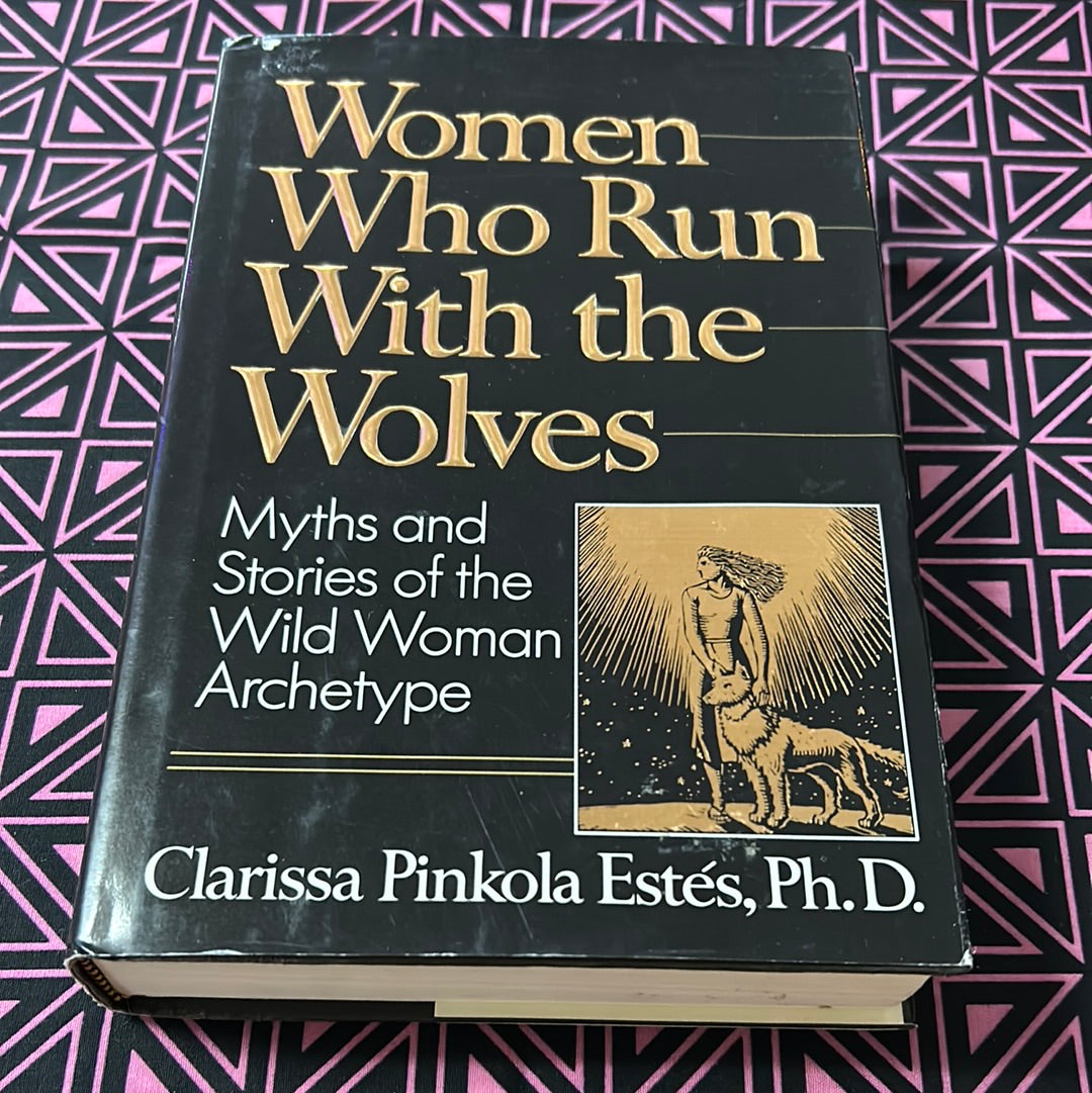Women Who Run With the Wolves: Myth and Stories of the Wild Women