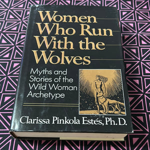 Women Who Run With the Wolves: Myth and Stories of the Wild Women Archetype by Clarissa Pinkola Estes (signed)