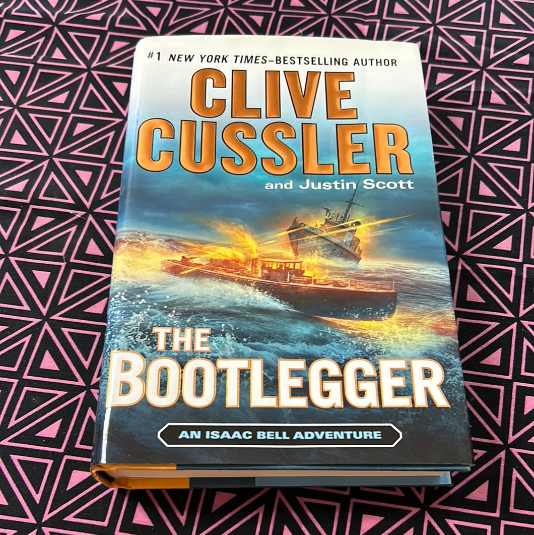 The Bootlegger: An Isaac Bell Adventure by Clive Cussler and Justin Scott