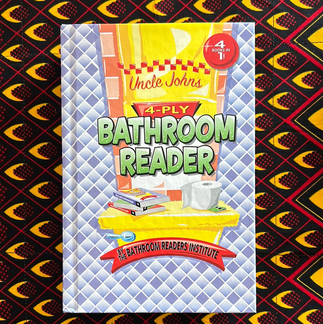 Uncle John's Four Ply Bathroom Reader by the Bathroom Reader's Institute