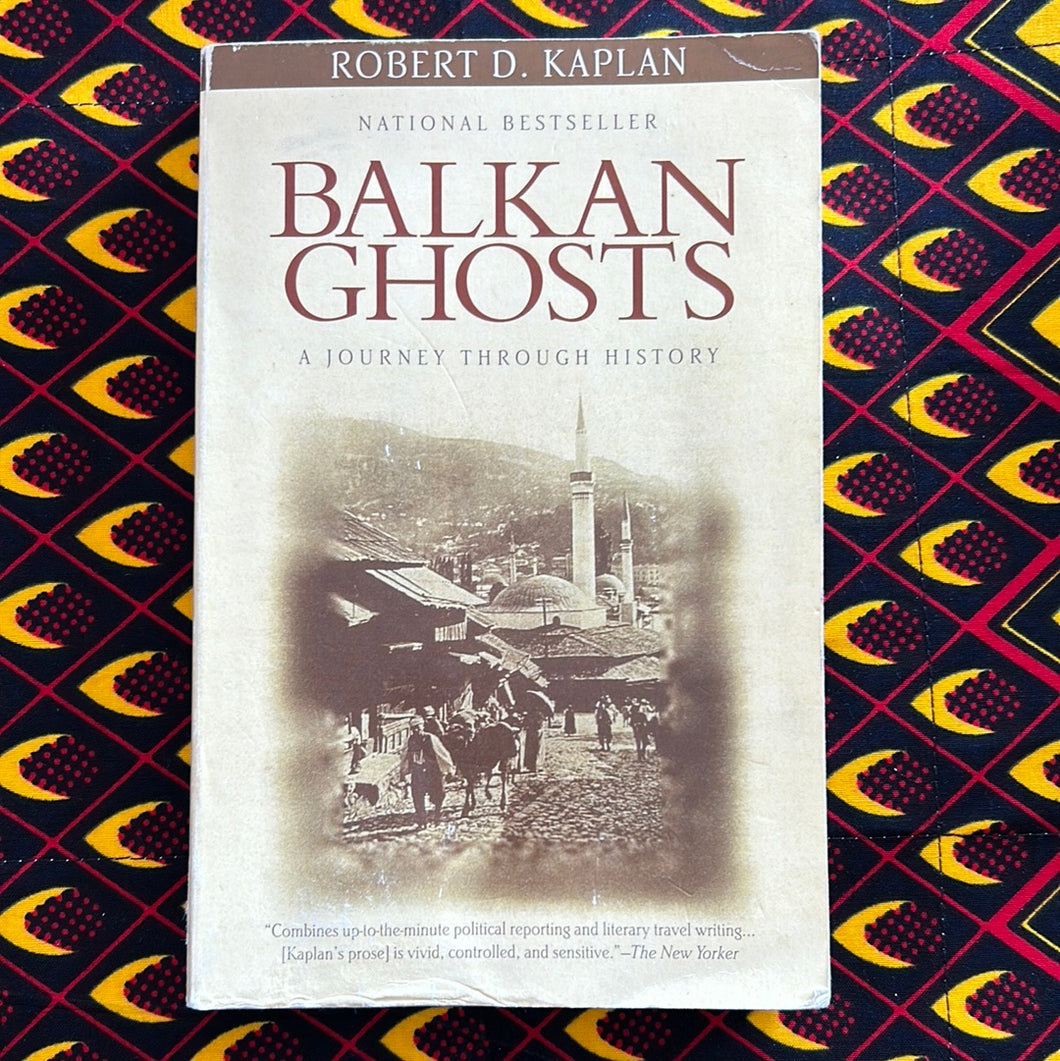 Balkan Ghosts by Robert D Kaplan