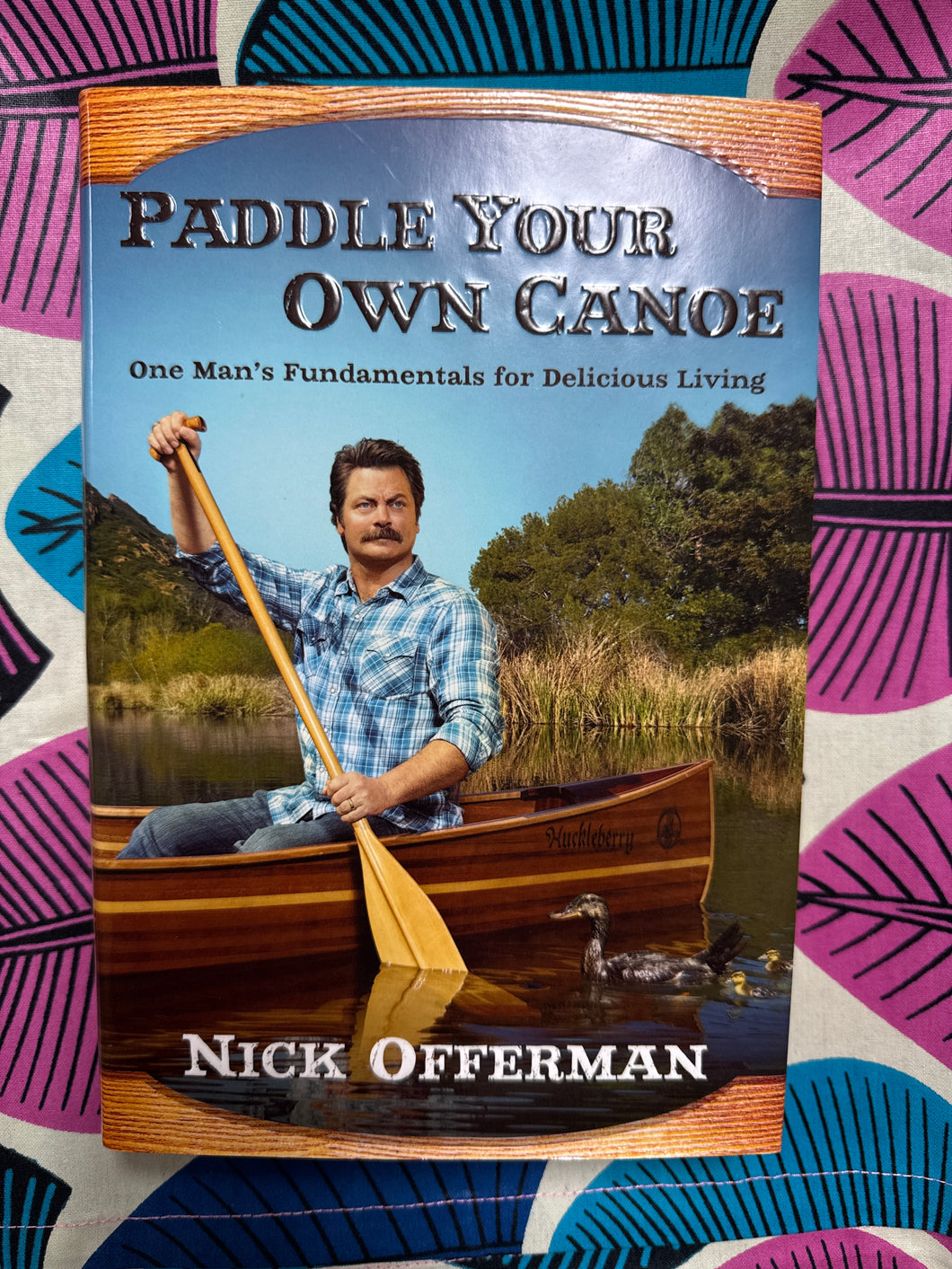 Paddle Your Own Canoe by Nick Offerman