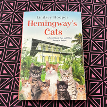 Load image into Gallery viewer, Hemingway’s Cats: A Novel about Cats and Other Forces of Nature by Lindsey Hooper
