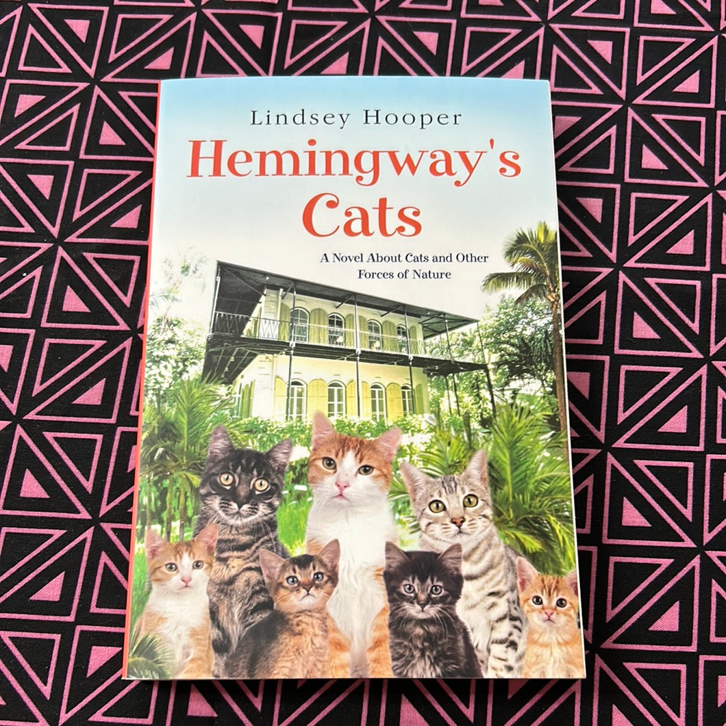 Hemingway’s Cats: A Novel about Cats and Other Forces of Nature by Lindsey Hooper