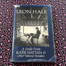 Load image into Gallery viewer, A Smile from Katie Hattan and Other Natural Wonders by Leon Hale

