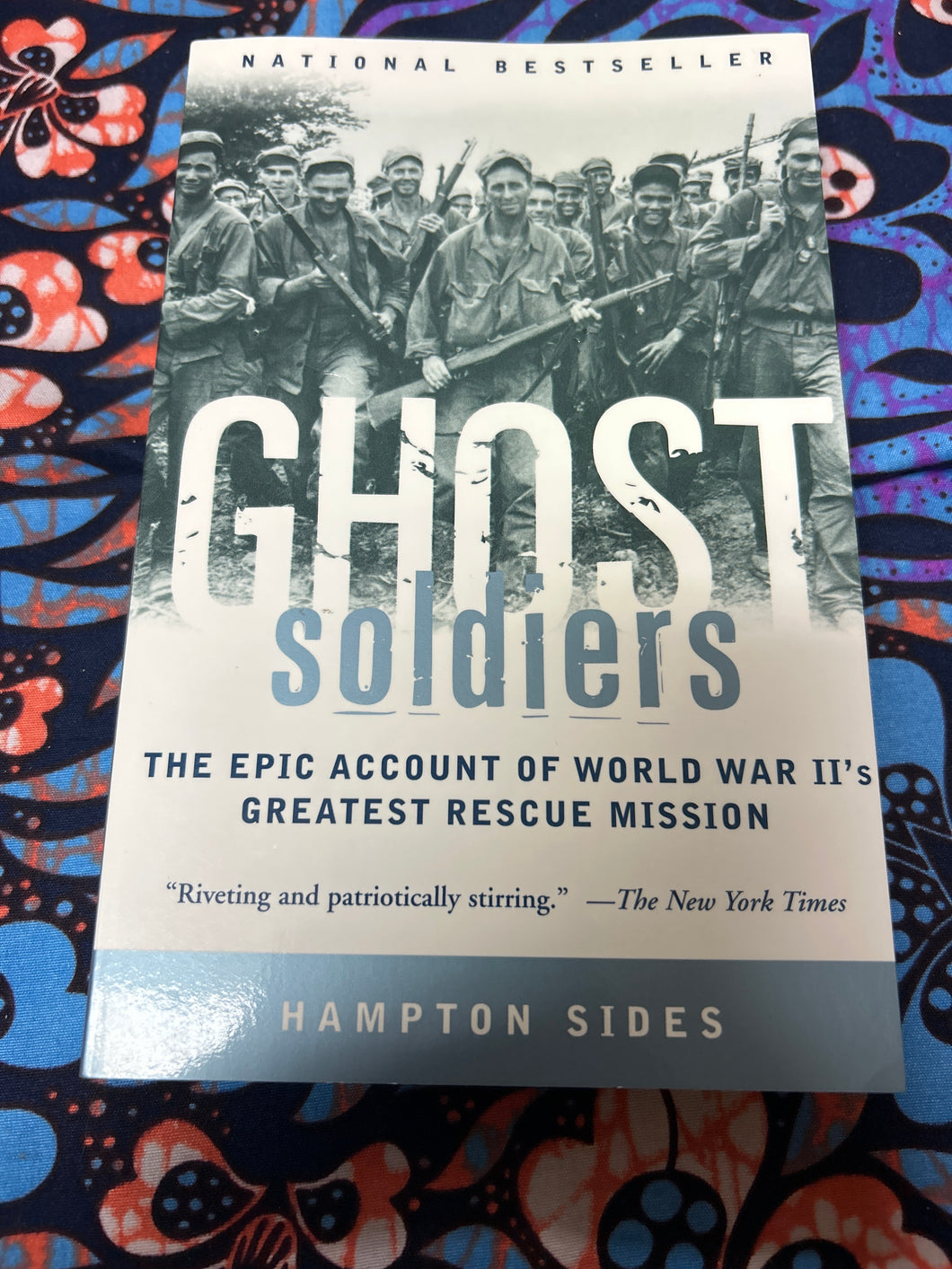 Ghost Soldiers: The Epic Account of World War II's Greatest Rescue Mission by Hampton Sides