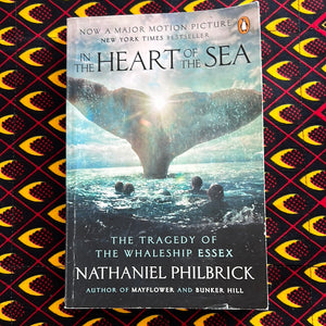 In the Heart of the Sea: The tragedy of the Whaleship Essex by Nathaniel Philbrick