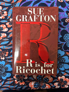 R is for Ricochet (Kinsey Millhone Mystery) by Sue Grafton