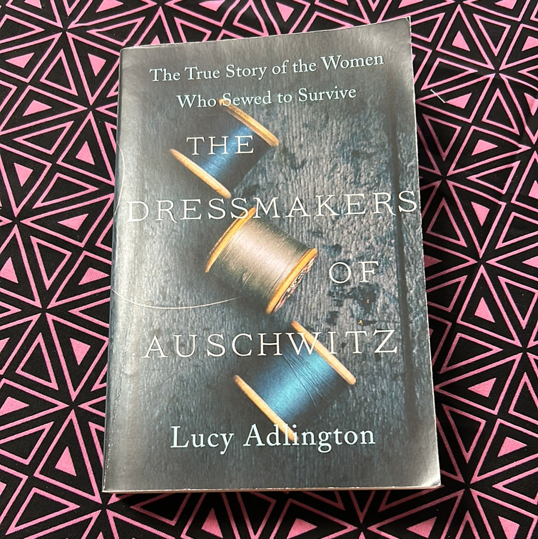 The Dressmakers of Auschwitz by Lucy Adlington