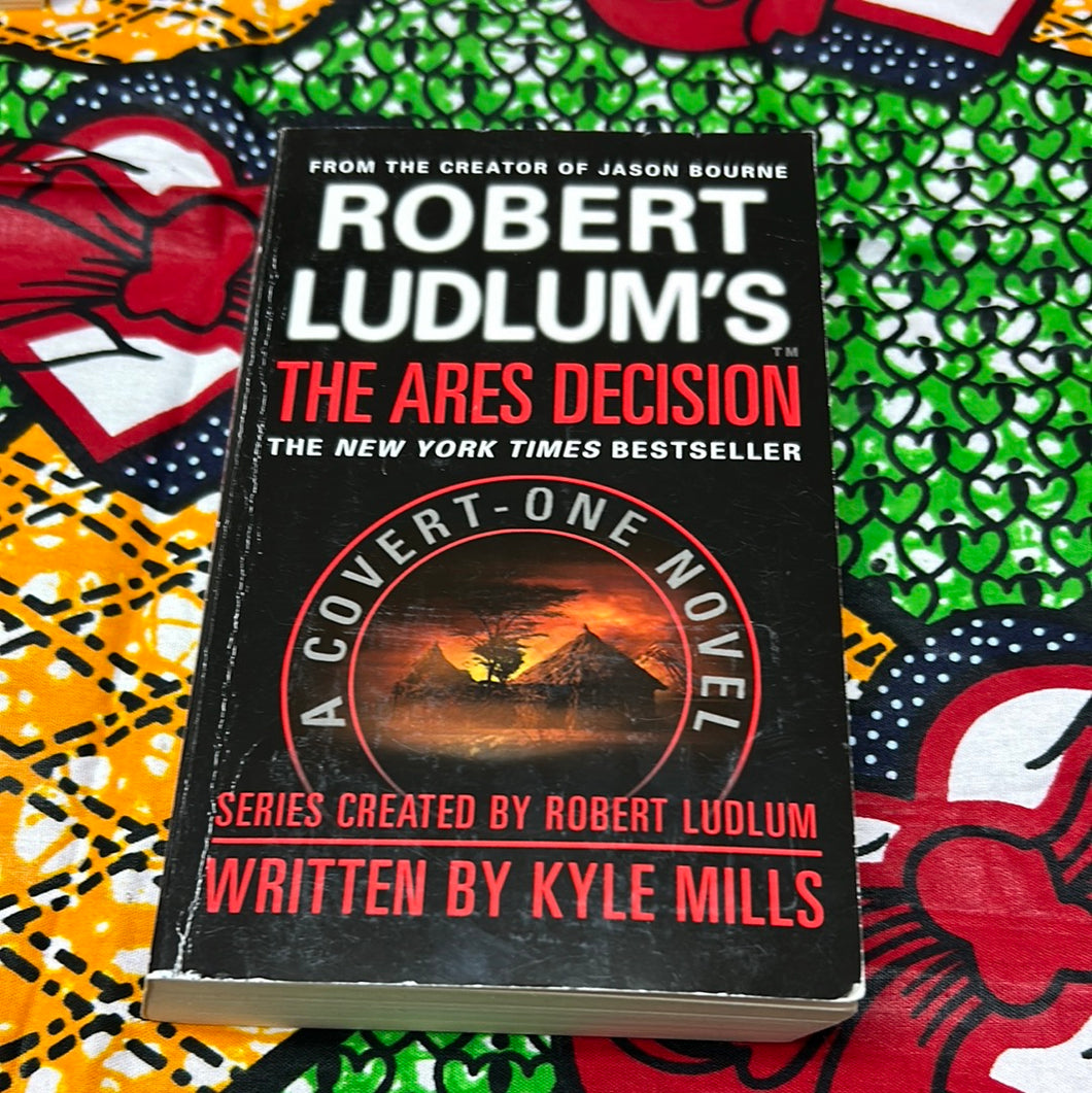 Robert Ludlum's The Ares Decision: A Covert One Novel by Kyle Mills