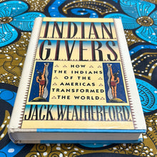 Load image into Gallery viewer, Indian Givers: How the Indians of the Americas Transformed the World by Jack Weatherford

