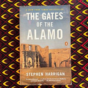 The Gates of the Alamo by Stephen Harrigan