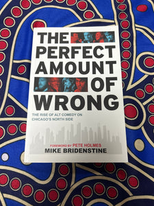 The Perfect Amount of Wrong: The Rise of Alt Comedy on Chicago’s North Side by Mike Bridenstine