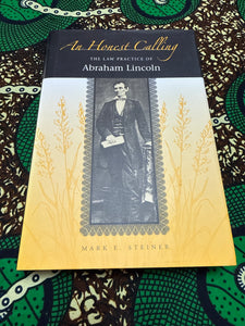 An Honest Calling The Law Practice of Abraham Lincoln by Mark E Steiner