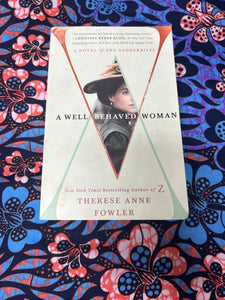 A Well Behaved Woman by Therese Anne Fowler