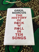 Load image into Gallery viewer, The History of Rock and Roll in Ten Songs by Grell Marcus
