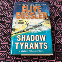 Load image into Gallery viewer, Shadow Tyrants: A Novel of the Oregon Files by Clive Cussler and Boyd Morrison

