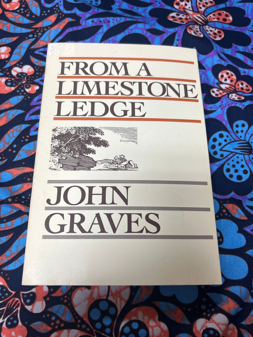 From a Limestone Ledge by John Graves