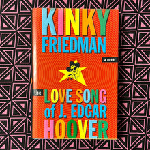 Load image into Gallery viewer, The Love Song of J Edgar Hoover by Kinky Friedman
