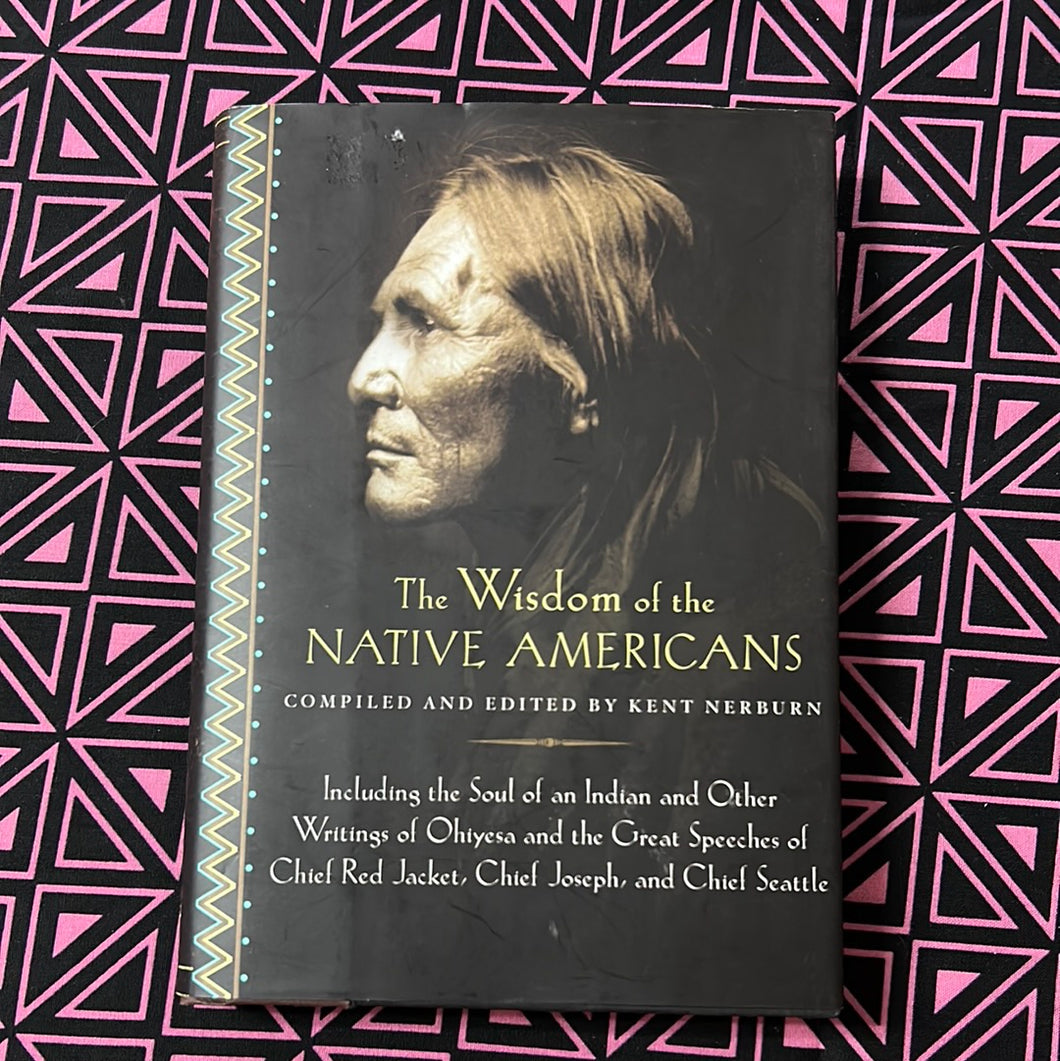 The Wisdom of the Native Americans edited by Kent Nerburn