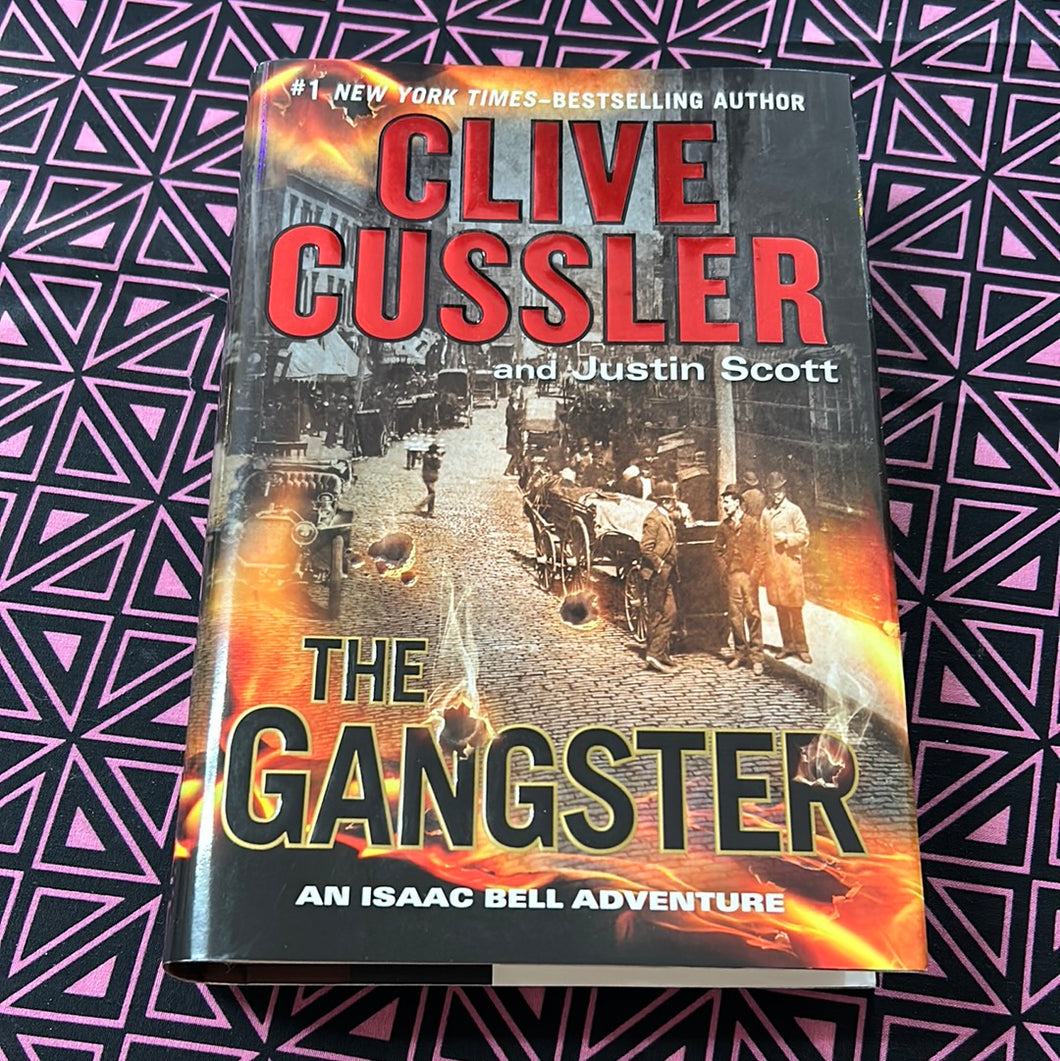 The Gangster: An Isaac Bell Adventure by Clive Cussler and Justin Scott