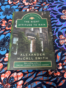 The Right Attitude to Rain: An Isabel Dalhousie Mystery by Alexander McCall Smith