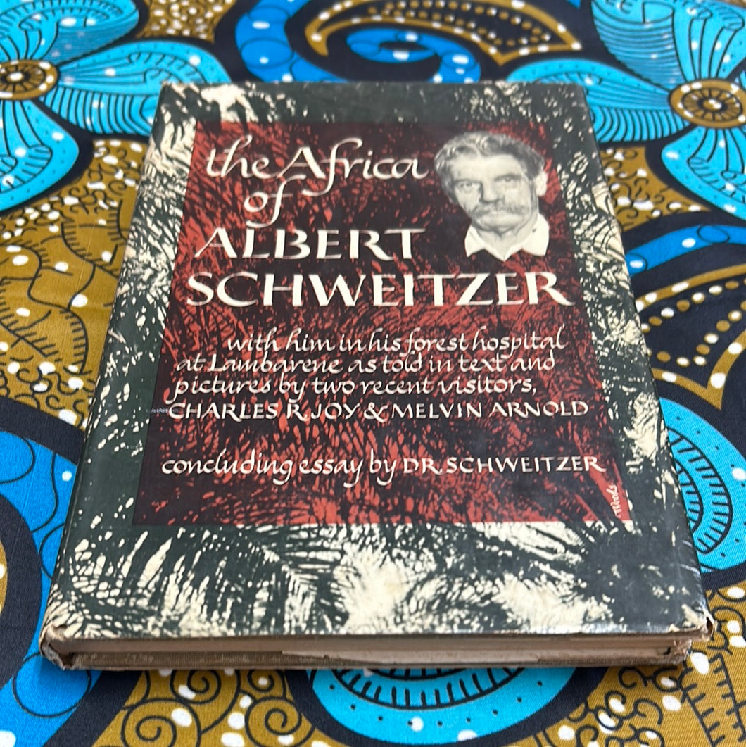 The Africa of Albert Schweitzer by Charles Joy and Melvin Arnold