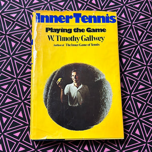 Inner Tennis: Playing the Game by W Timothy Gallwey