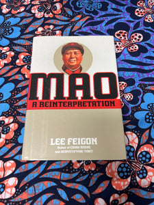 Mao: A Reinterpretation by Lee Feigom