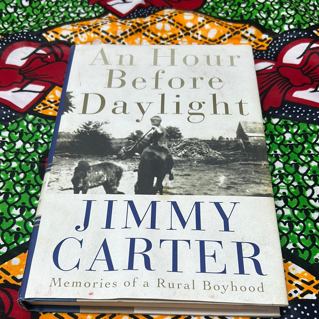 An Hour Before Daylight: Memories of Rural Boyhood by Jimmy Carter