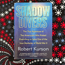 Load image into Gallery viewer, Shadow Divers: The True Adventure of Two Americans Who Risked Everything ot Solve One of the Last Mysteries of World War II by Robert Kurson
