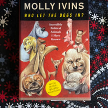 Load image into Gallery viewer, Who Let the Dogs In? By Molly Ivins

