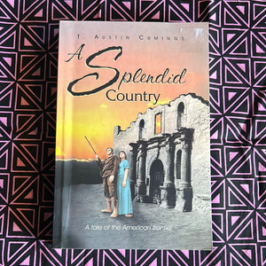 A Splendid Country: A Tale of the American Frontier by T Austin Cummings
