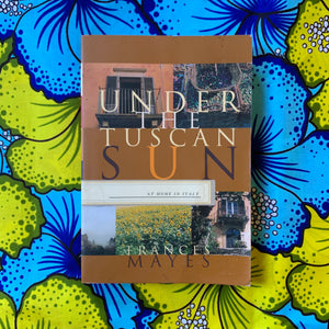 Under the Tuscan Sun: At Home in Italy by Frances Mayes