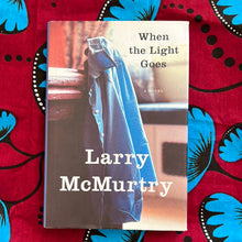 Load image into Gallery viewer, When the Light Goes by Larry McMurtry

