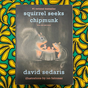 Squirrel Seeks Chipmunk by David Sedaris