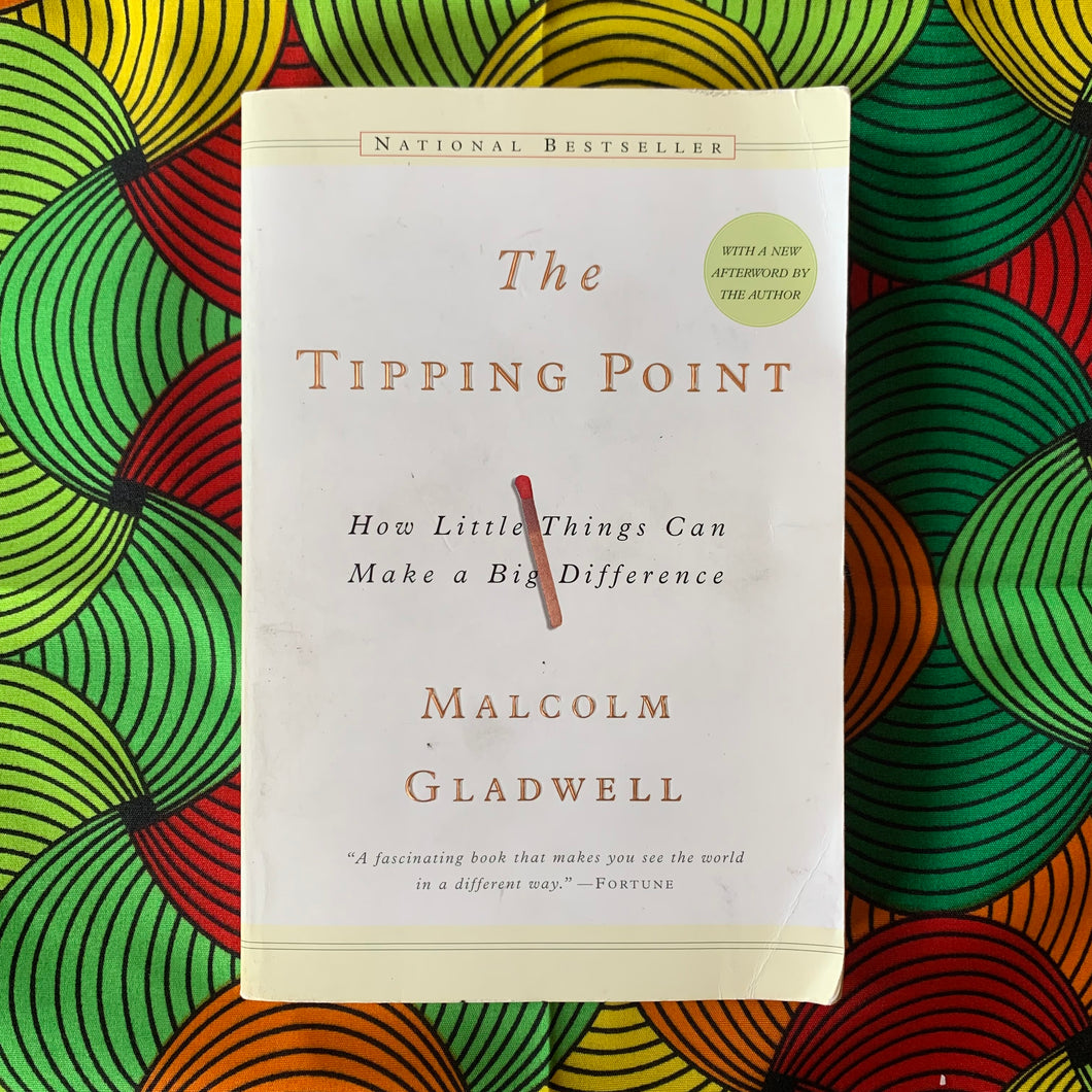 The Tipping Point: How Little Things Can Make A Big Difference by Malcolm Gladwell