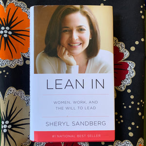 Lean In: Women, Work, and the Will to Lead by Sheryl Sandberg