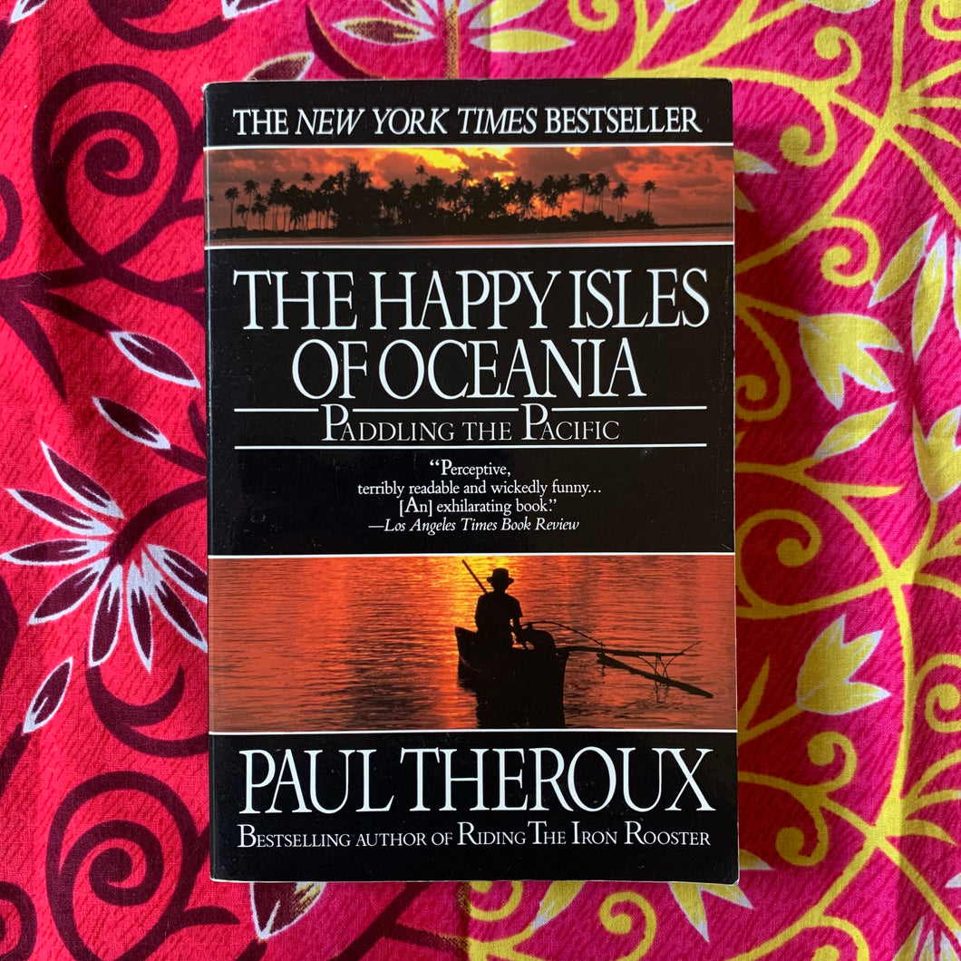 The Happy Isles of Oceania by Paul Theroux