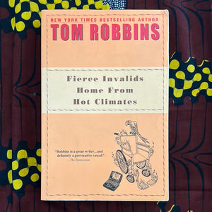Fierce Invalids Home from Hot Climates by Tom Robbins