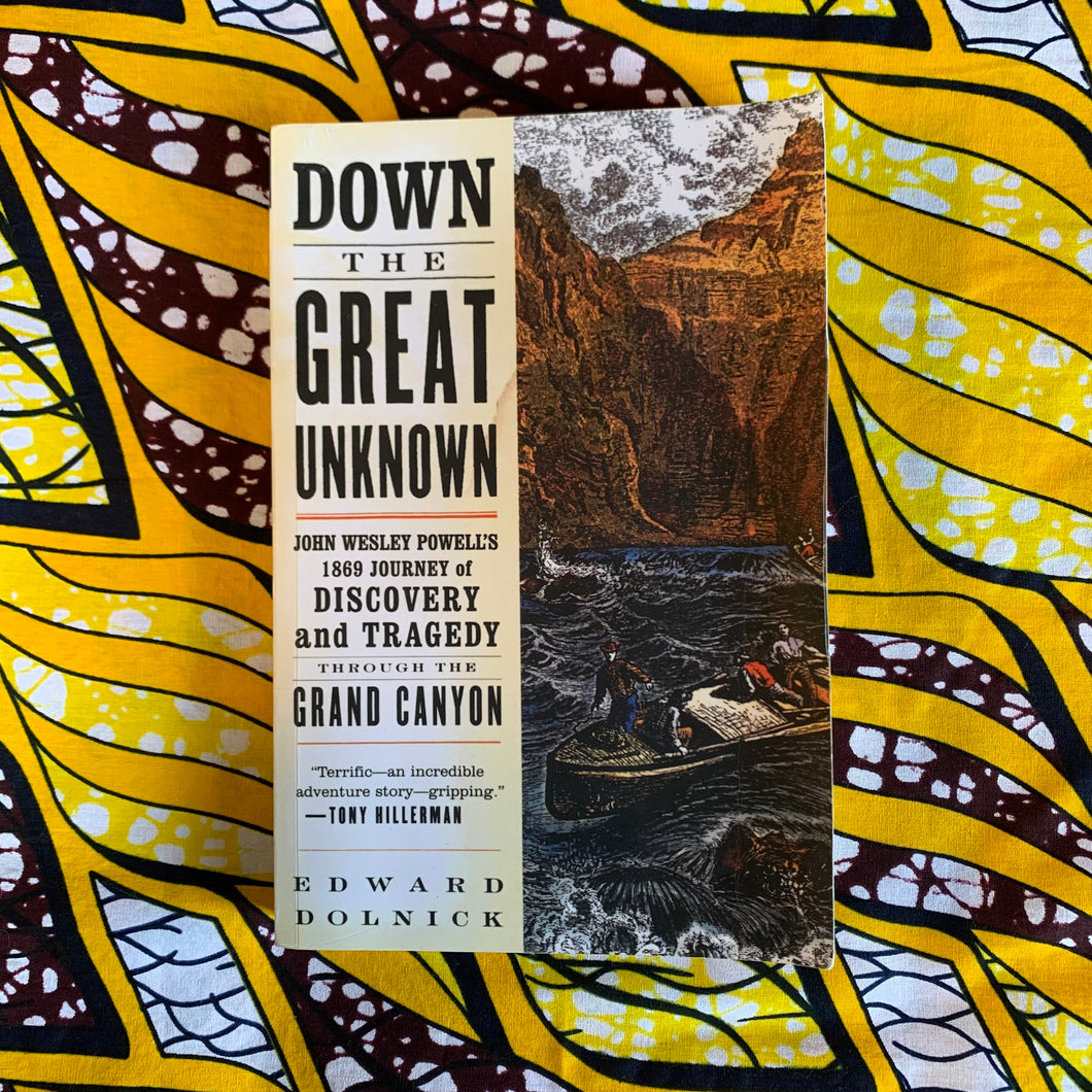 Down The Great Unknown by Edward Dolnick
