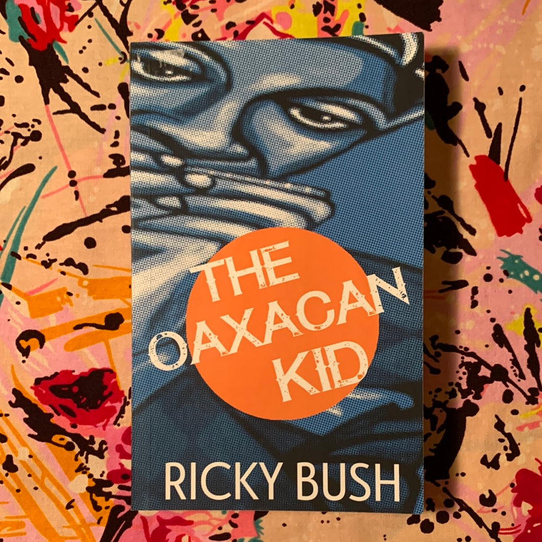 The Oaxacan Kid by Ricky Bush