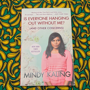 Is Everyone Hanging Out Without Me? By Mindy Kaling